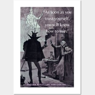 Johann Wolfgang von Goethe quote:  'As soon as you trust yourself, you will know how to live.' Posters and Art